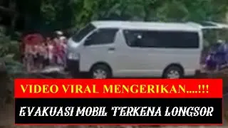 MENGERIKAN....EVAKUASI MOBIL TERKENA LONGSOR