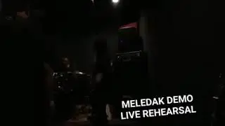 MELEDAK DEMO LIVE REHEARSAL