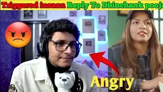 Triggered insaan😡 Angry To Dhinchank pooja || सोलिड 😱Reply video