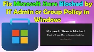 Fix “Microsoft Store is Blocked” Error in Windows – Quick & Easy!