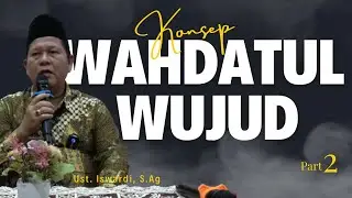 Konsep Wahdatul Wujud - Kajian Tauhid | Ust. Iswardi, S. Ag (Part 2/3)