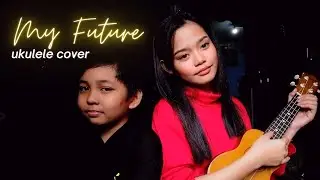 My Future (Billie Eilish)- Ukulele Cover