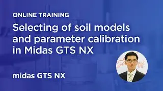 Online Training: Selecting of soil models and parameter calibration in Midas GTS NX
