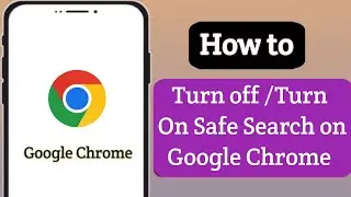 How To Turn On Safe Search on Google Chrome| Turn Off the Safe Search in Google Chrome