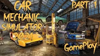 Car Mechanic Simulator 2021 - First Look At CMS 2021 - GamePlay - Part 1