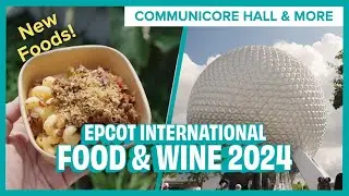 EPCOT Food & Wine Festival 2024: A First Look at CommuniCORE Hall, New Foods and More!