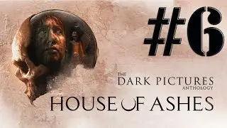 The Dark Pictures Anthology: House of Ashes #6