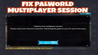 Fix Palworld Failed to Host Multiplayer Session Error