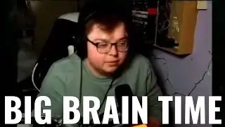 BIG BRAIN TIME