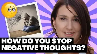 How Do You Stop Negative Thoughts?