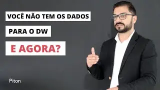 O que fazer quando você não tem os dados para o Data Warehouse