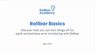 Rollbar Academy presents: Rollbar basics