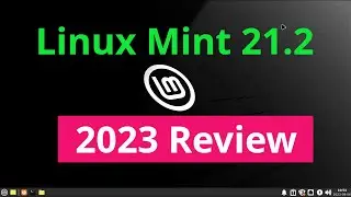 #13 - Linux Mint 21.2 Review