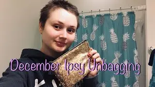 December IPSY Unbagging