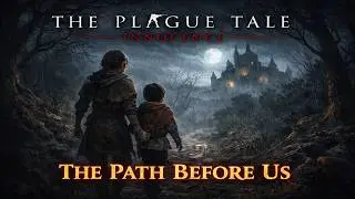 We Keep Moving… But Danger Follows Us | A Plague Tale: Innocence Chapter-7