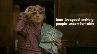luna lovegood making people uncomfortable