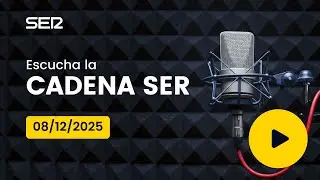 AUDIO Radio Cadena SER | 08/12/2025