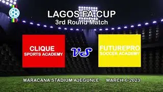 Clique Sports vs Futurepro  3rd Round Match Lagos FA Cup 2023