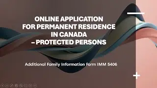 Permanent Residence Online Application - Protected Persons (4) | IMM5406