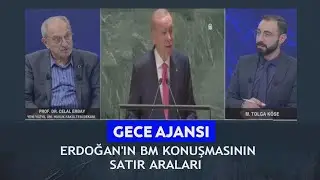 Gece Ajansı - Tolga Köse / Celal Erbay "Cumhurbaşkanının BM konuşmasının satır araları " 24.09.2024