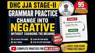 DHC JJA Grammar Practice | Change Into Negative Without Changing Meaning | 95 Questions 