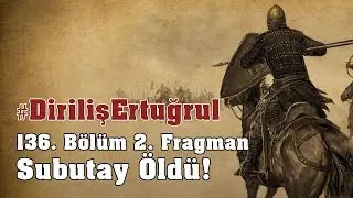 #DirilişErtuğrul 136. Bölüm 2. Fragman Analiz ve Tahmini – #Subutay Öldü! #Ertuğrul #Osman #Artuk