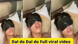 Dal do Dal do Viral video | Dal do leaked video masked girl | Mask girl viral video