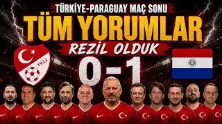 ''BİZİ REZİL ETTİNİZ!'' | Türkiye-Paraguay Maç Sonu Yorumları