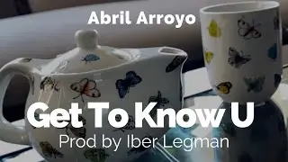 Abril Arroyo - Get To Know U (Official Video)