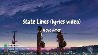 Novo Amor ~ State Lines. (lyrics video)