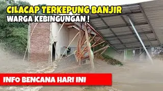 WARGA KEBINGUNGAN RUMAH MEREKA TERKEPUNG BANJRI ! BANJIR CILACAP TERKINI | BENCANA ALAM HARI INI