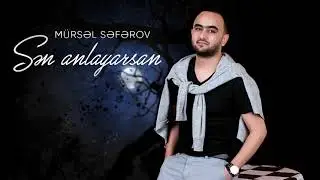 Mürsəl Səfərov - Sən Anlayarsan (2021)