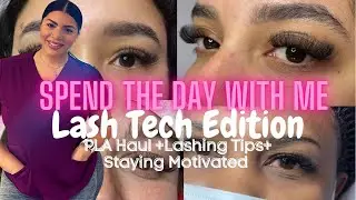 DAY IN THE LIFE OF A LASH TECH| PLA HAUL, LASHING TIPS, STAYING MOTIVATED