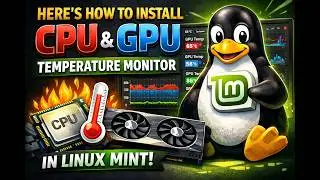 How to install CPU and GPU temperature monitoring in Linux Mint