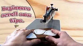 Scroll Saw tips for Beginners.
