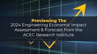 Insights from the ACEC Research Institute's Economic Forecast