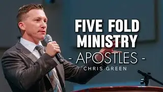 Chris Green - FIVE FOLD MINISTRY - APOSTLE 2