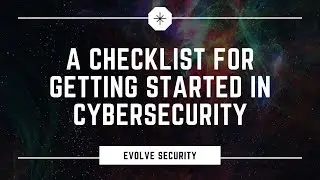 A Checklist for Getting Started in Cybersecurity