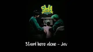 STORY WA!!! Stand here alone - Jav