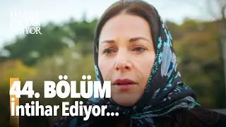 Hayat Devam Ediyor 44. Bölüm