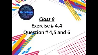 Class 9 | Ex. 4.4 | Q # 4,5 and 6 | Lec. # 2 by Z.A