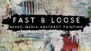 Fast & Loose Abstract Mixed-Media Painting Demo 