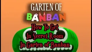 How To Get In Secret Room In Garten of BanBan