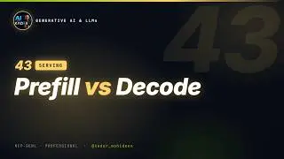 43. Prefill vs Decode | Generative AI & LLMs Course (Covers NVIDIA NCP-GENL)