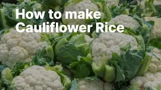How to make Cauliflower Rice