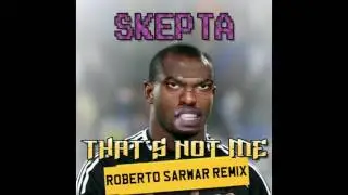 Skepta - That's Not Me (Roberto Sarwar Remix)