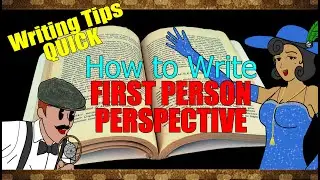 First Person Perspective - Writing Tips Quick!