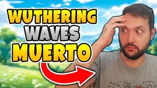 WUTHERING WAVES ha MUERTO...