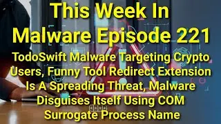 TWIM Ep221: Remove TodoSwift Malware, Funny Tool Redirect Extension, COM Surrogate Process #Malware