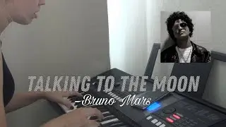 Bruno Mars – Talking to the moon (piano cover)